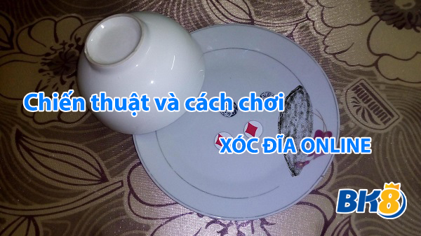 chiến thuật và cách chơi xóc đĩa online